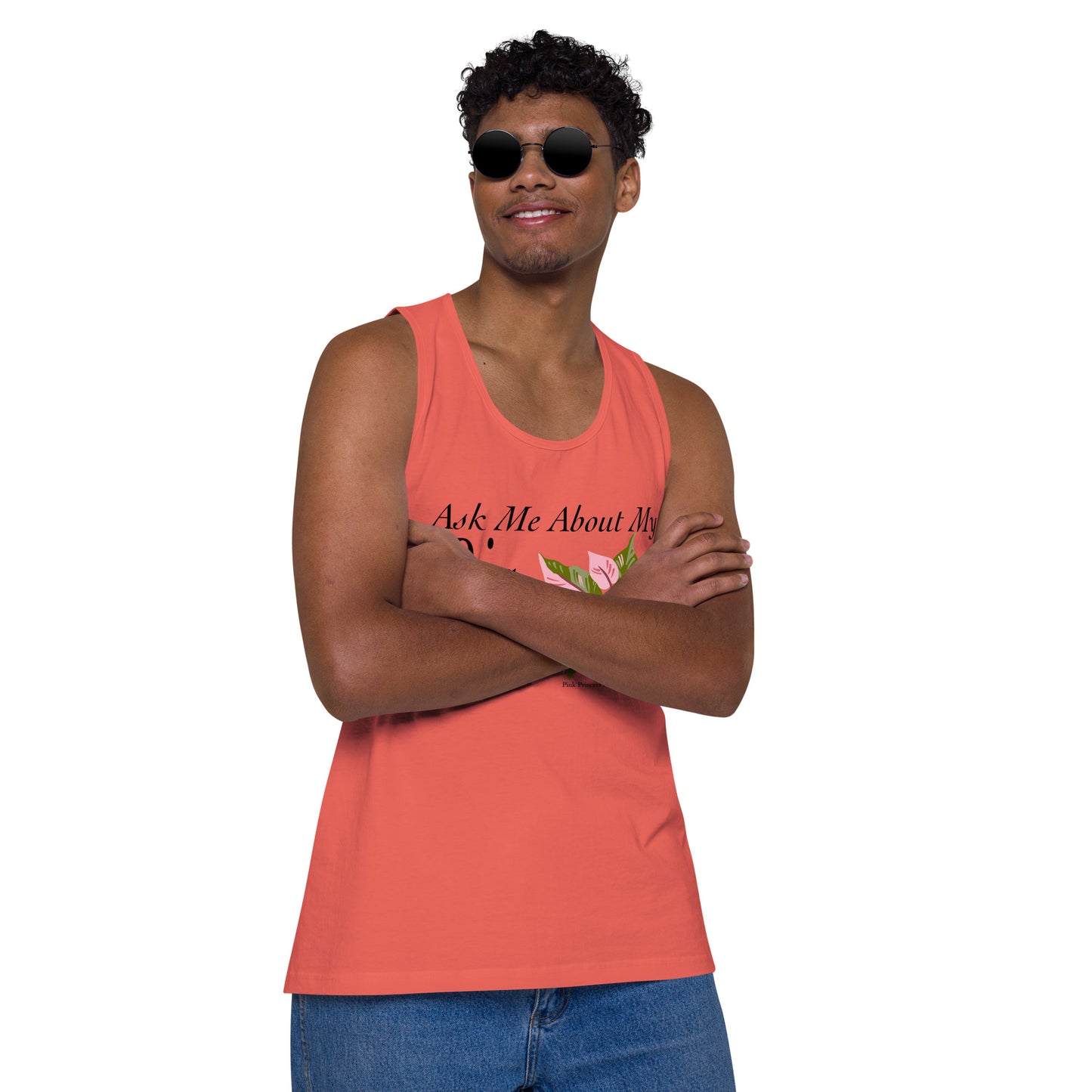 Ask Me About My Big Pink Princess Philodendron - Men’s premium tank top