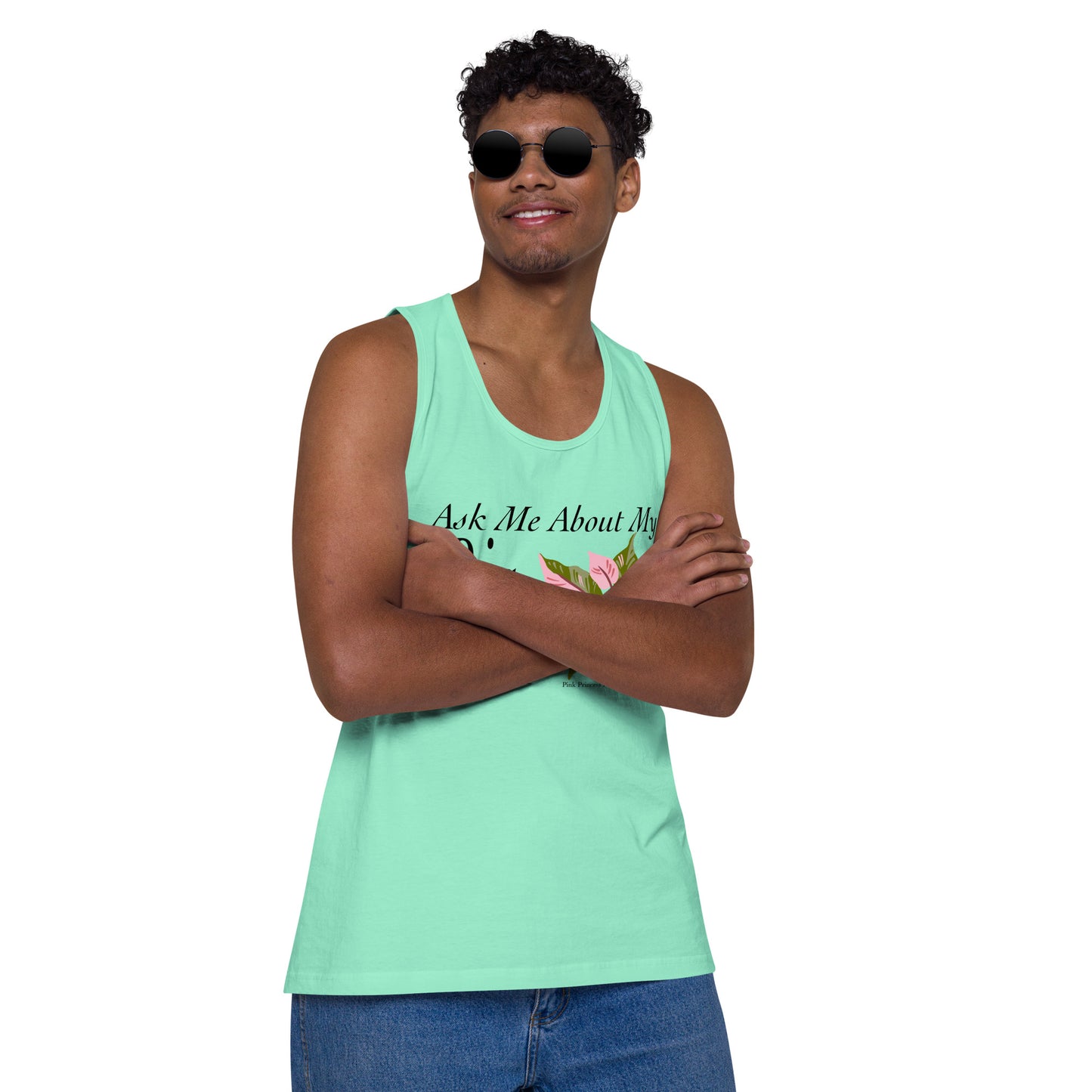 Ask Me About My Big Pink Princess Philodendron - Men’s premium tank top
