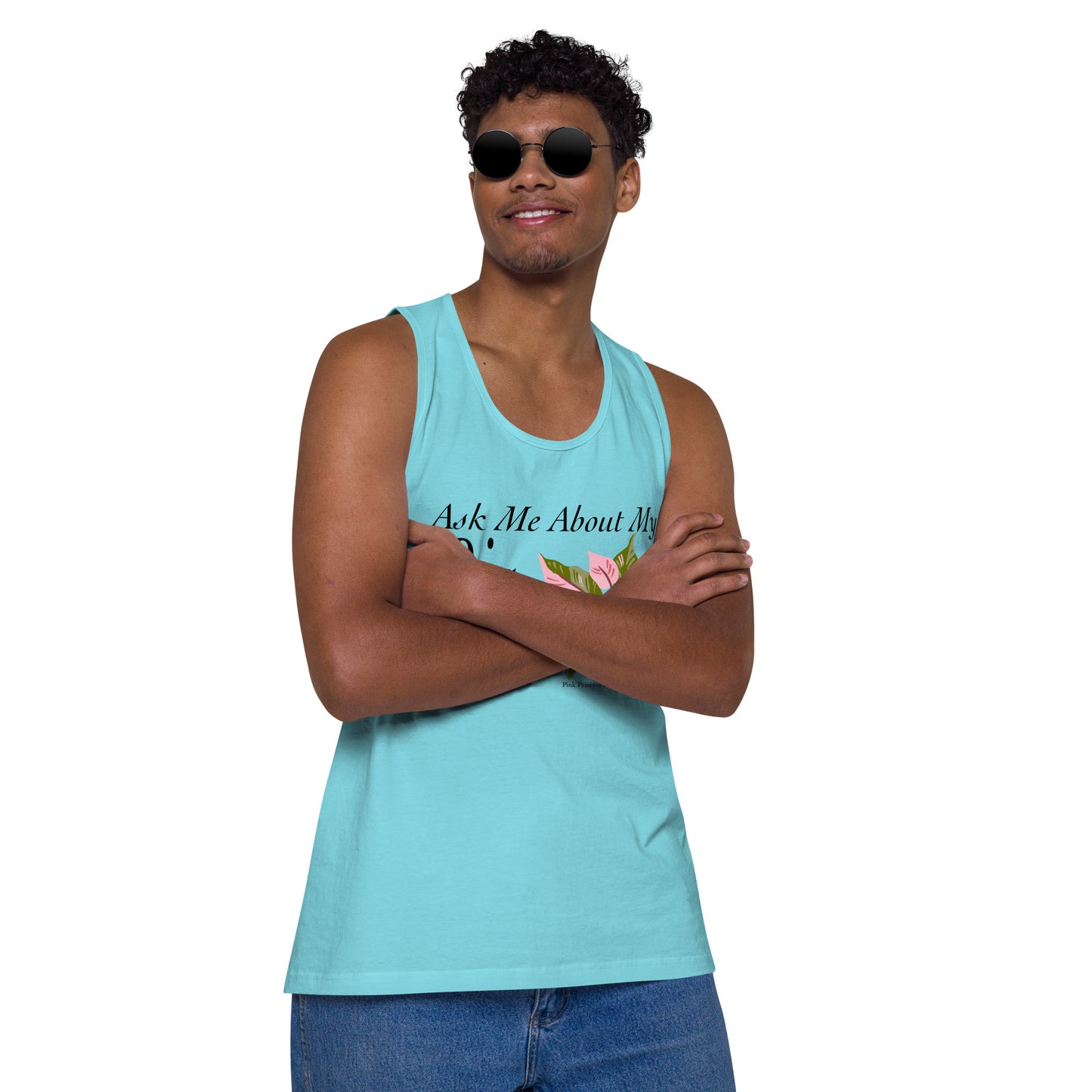 Ask Me About My Big Pink Princess Philodendron - Men’s premium tank top