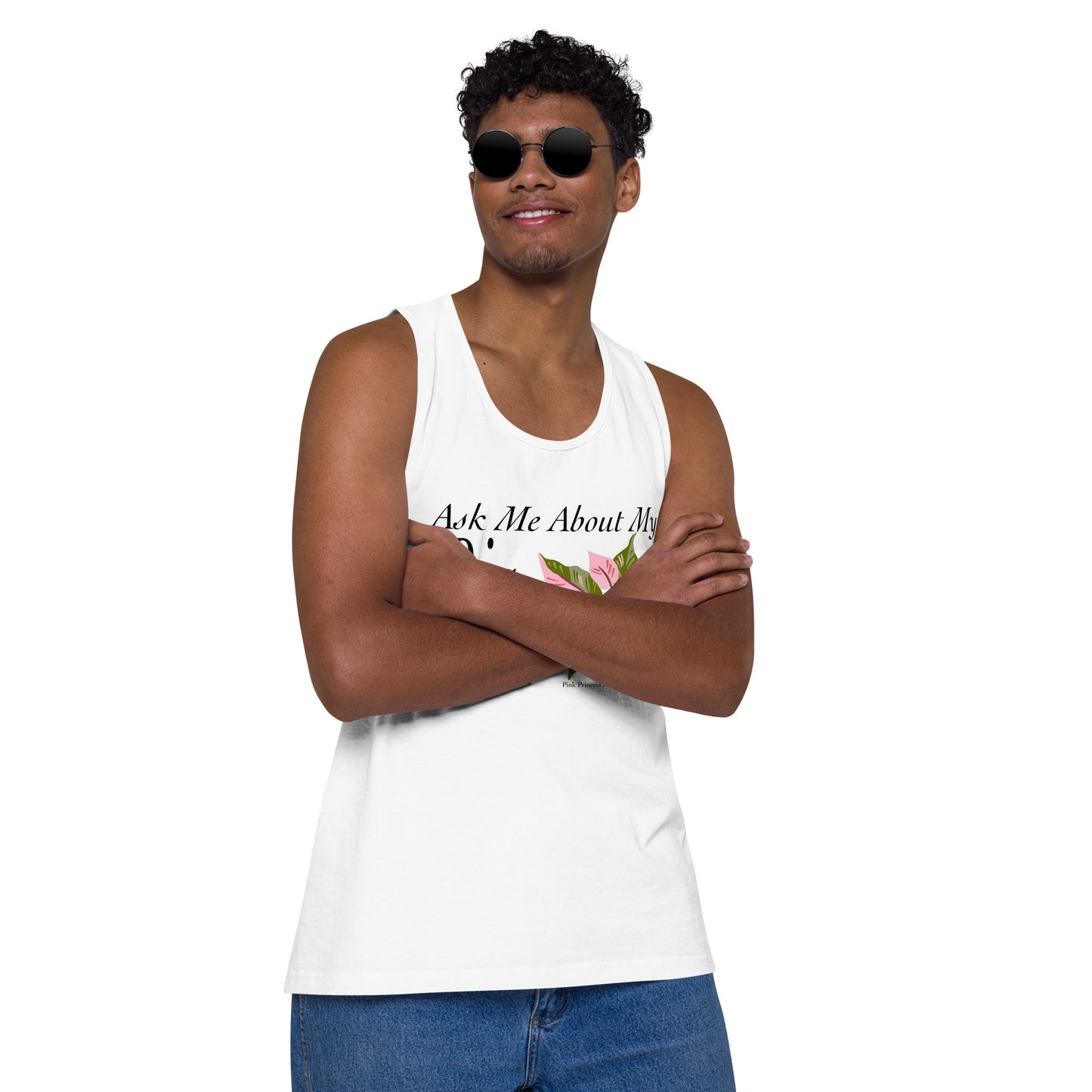 Ask Me About My Big Pink Princess Philodendron - Men’s premium tank top