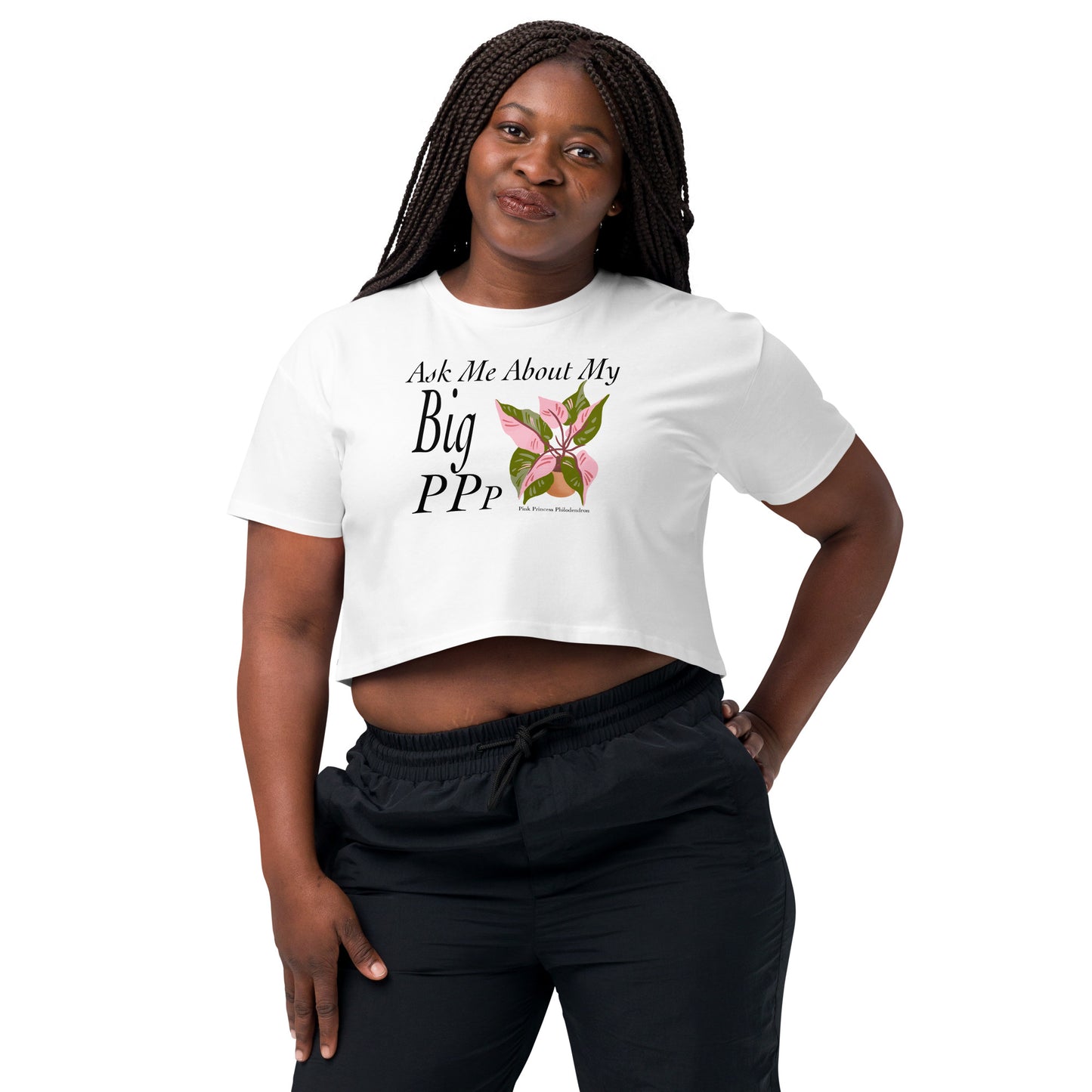 "Ask me About My Big Pink Princess Philodendron" - Women’s crop top